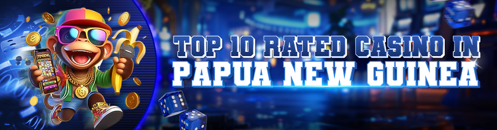 TOP RATED POKIES IN PAPUA NEW GUINEA